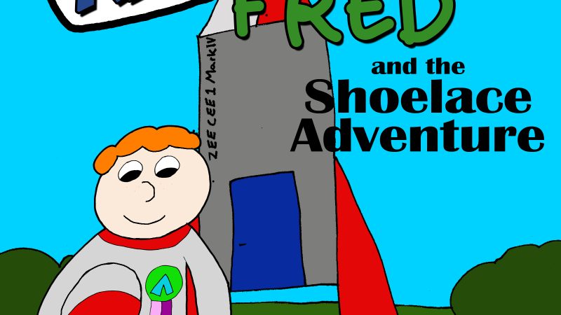 Space Ranger Fred and the Shoelace Adventure
