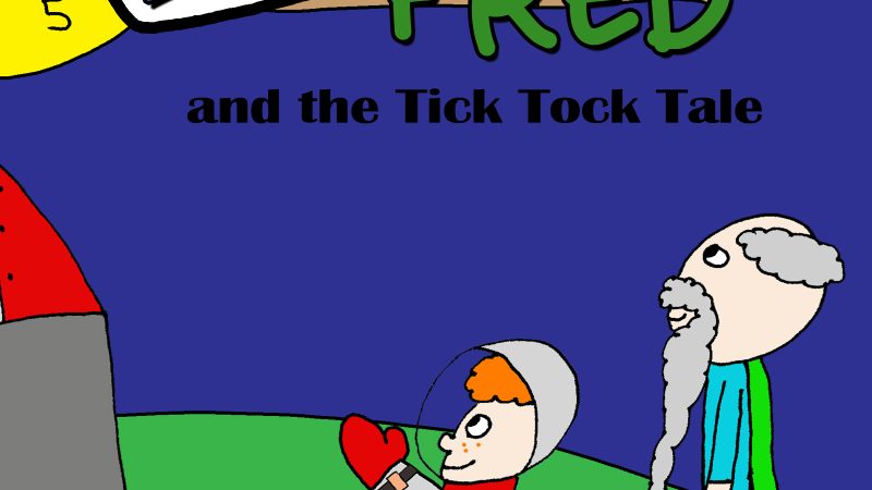 Space Ranger Fred and the Tick Tock Tale